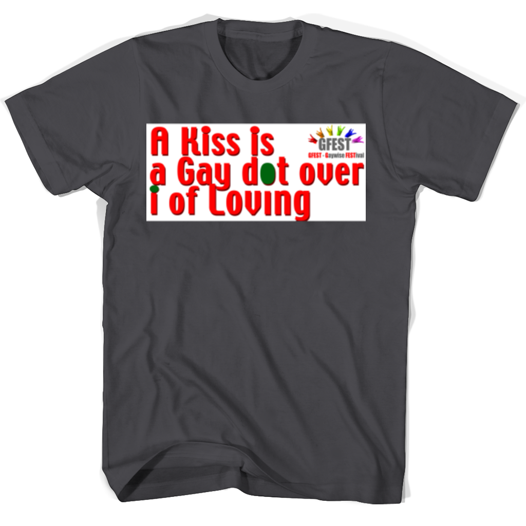 Gay Pride T-Shirt: “A Kiss Is A Dot Over I Of Loving” Gay Pride T-Shirt: “A Kiss Is A Dot Over I Of Loving”
