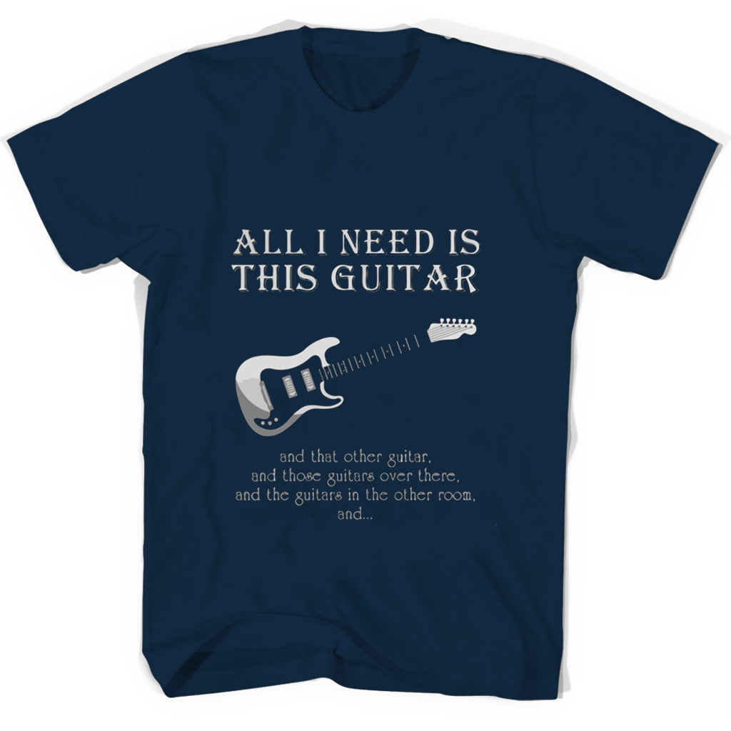 “Cool T-Shirts for Guitar Lovers: All I Need Is Those Guitars Over There”