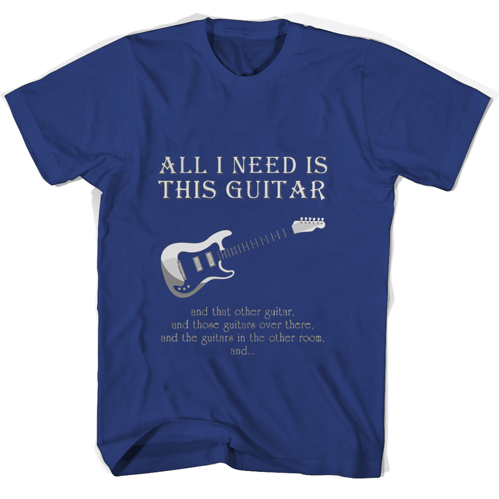 “Cool T-Shirts for Guitar Lovers: All I Need Is Those Guitars Over There”