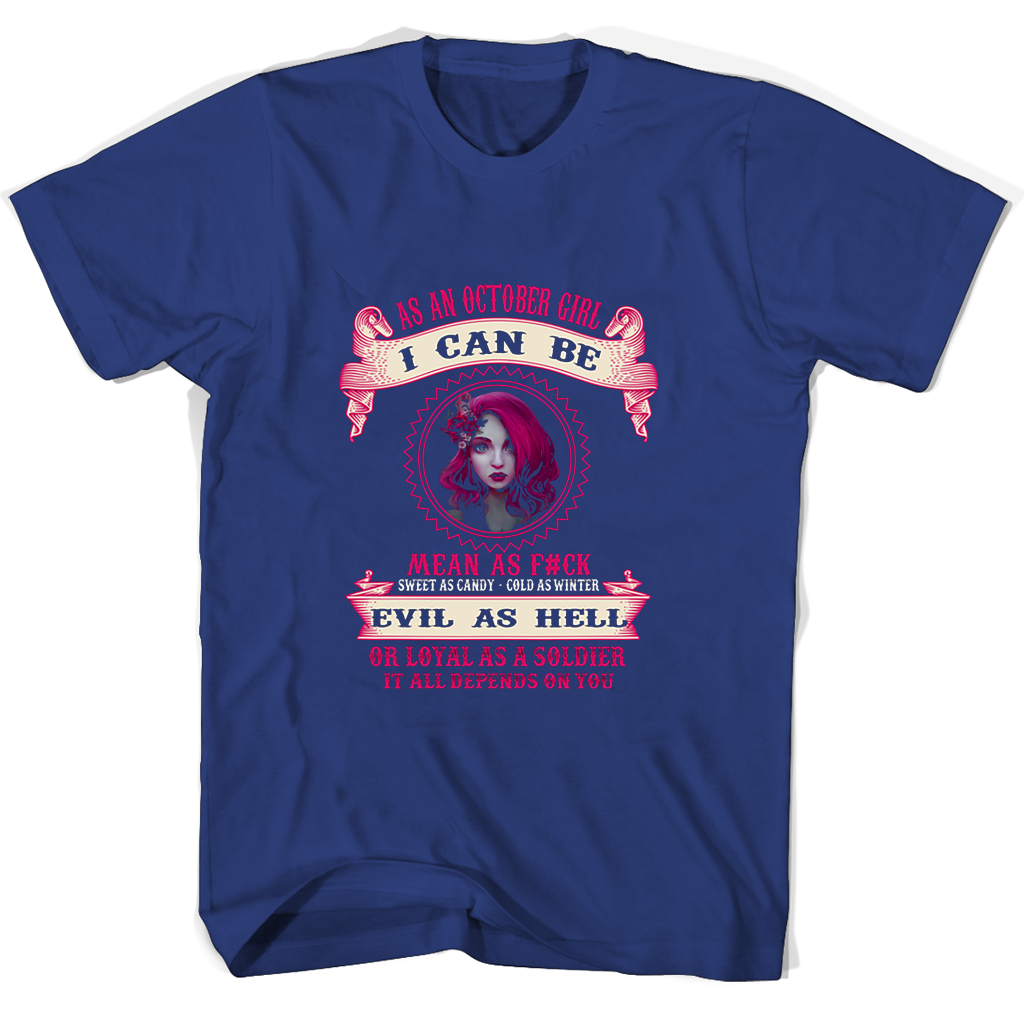 “October Girl T-Shirt: Mean, Sweet, Cold, and Evil!”