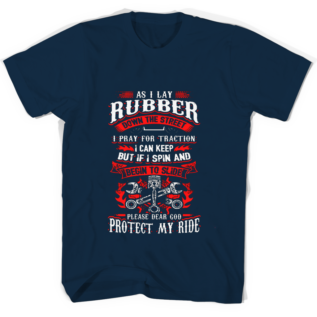 “As I Lay Rubber Down The Street T-Shirt: Pray For Traction & Keep Grip” “As I Lay Rubber Down The Street T-Shirt: Pray For Traction & Keep Grip”