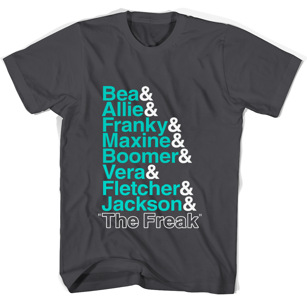 “Freak T-Shirts for Bea, Allie, Franky, Maxine, Boomer, Vera, Fletcher, and Jackson”