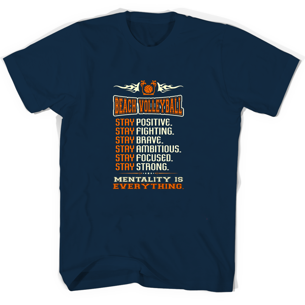 Beach Volleyball T-Shirt: Stay Positive, Fighting, Brave, Ambitious, Focused, and Strong – Mentality Is Everything Beach Volleyball T-Shirt: Stay Positive, Fighting, Brave, Ambitious, Focused, and Strong – Mentality Is Everything
