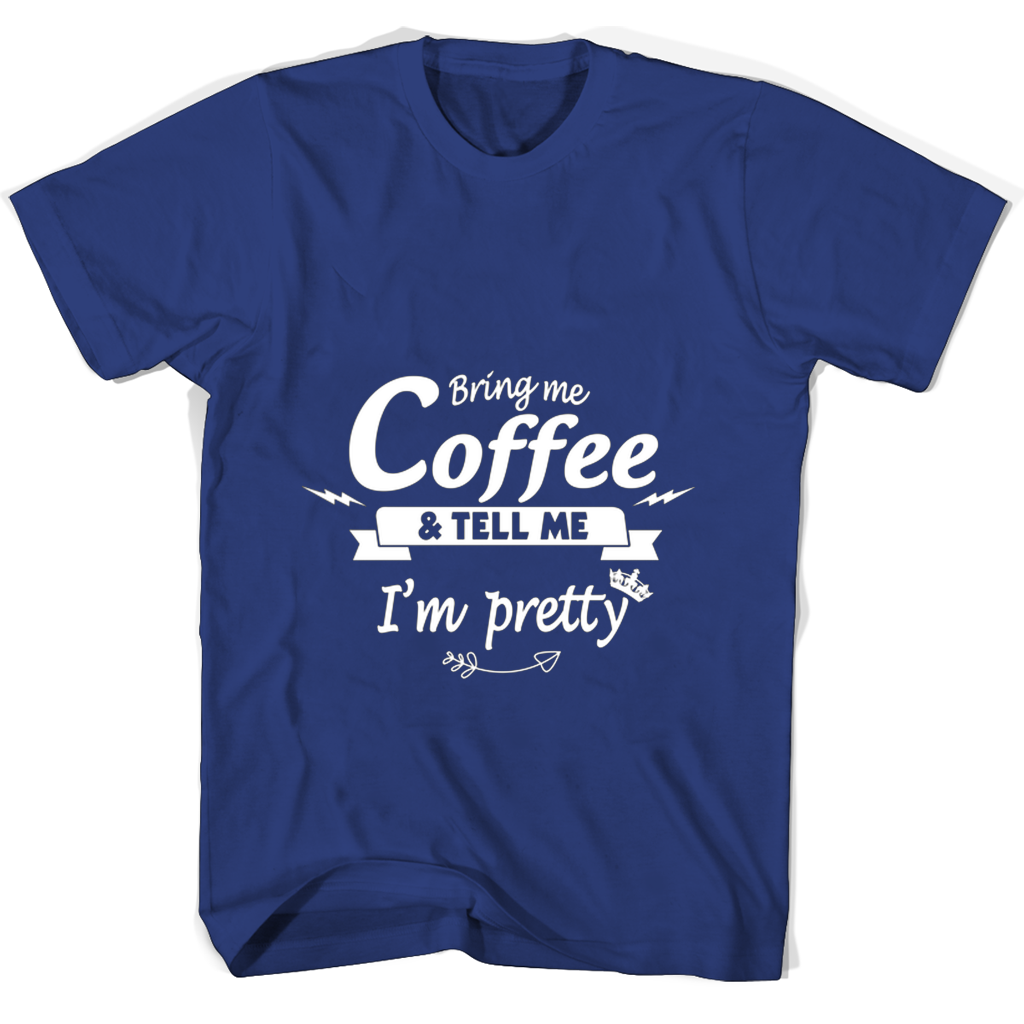 Funny T Shirts: “Bring Me Coffee & Tell Me I’m Pretty” Funny T Shirts: “Bring Me Coffee & Tell Me I’m Pretty”