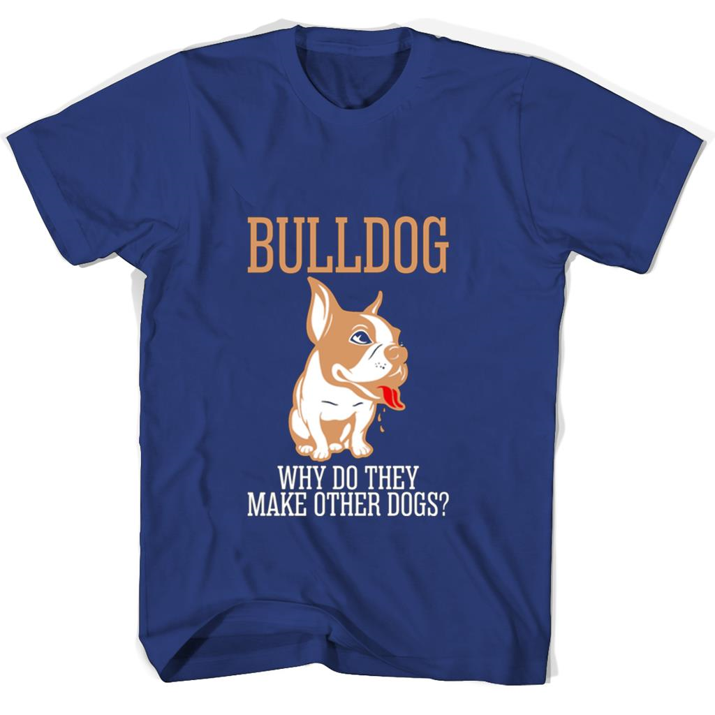 Bulldog T Shirts: Why Do They Make Other Dogs?