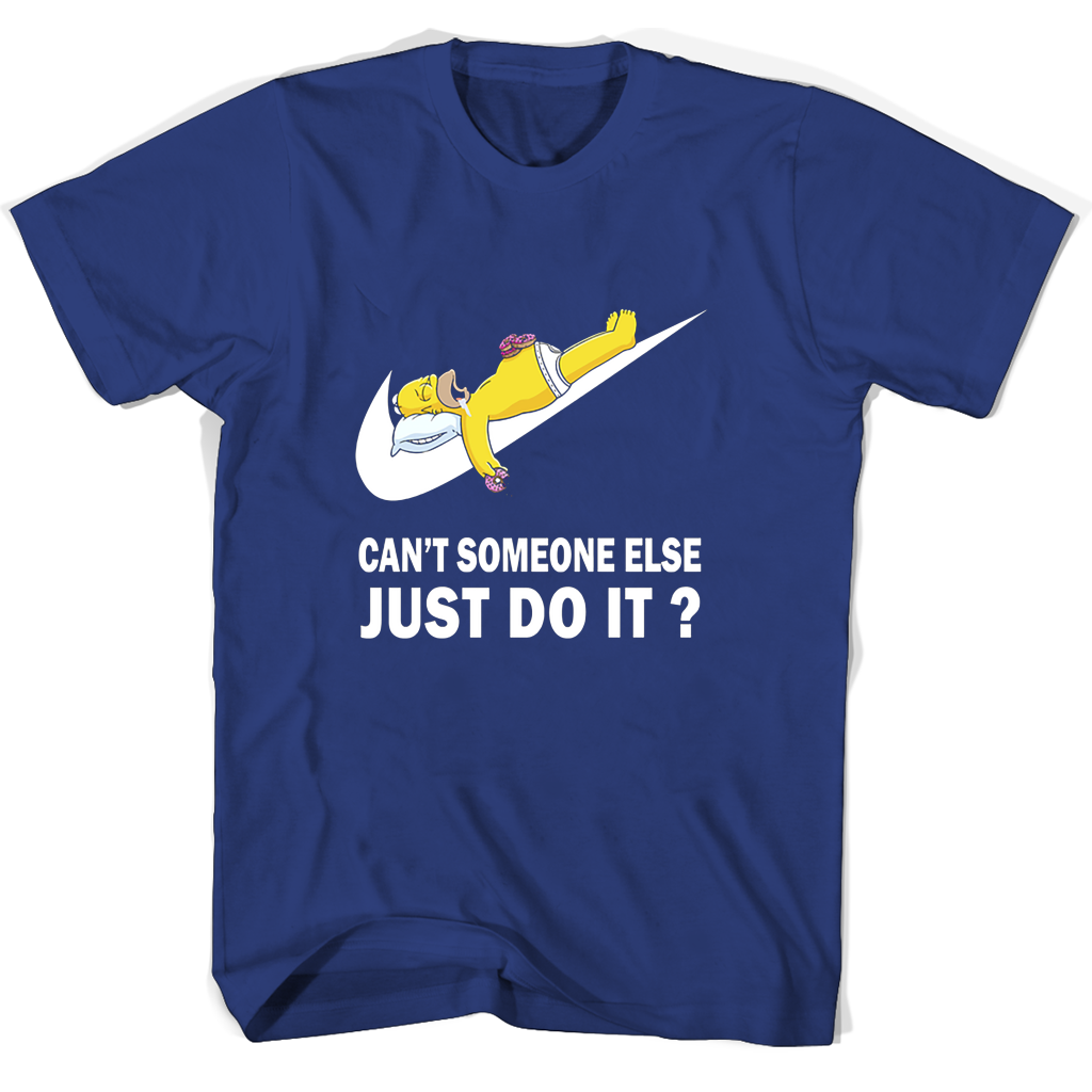 Funny T Shirts: “Can’t Someone Else Just Do It”?