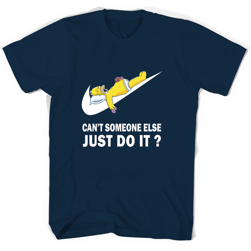 Funny T Shirts: “Can’t Someone Else Just Do It”?