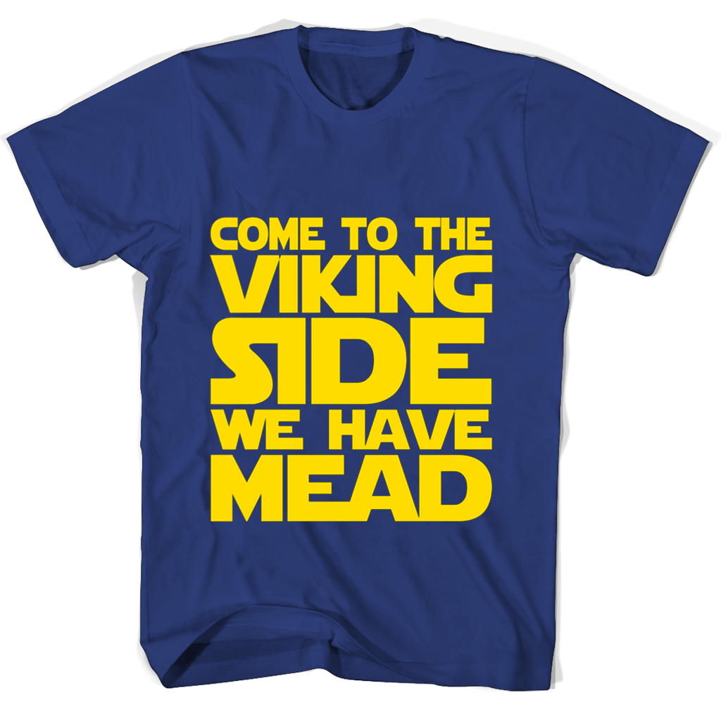 “Viking Mead T-Shirts: Come to the Viking Side!”