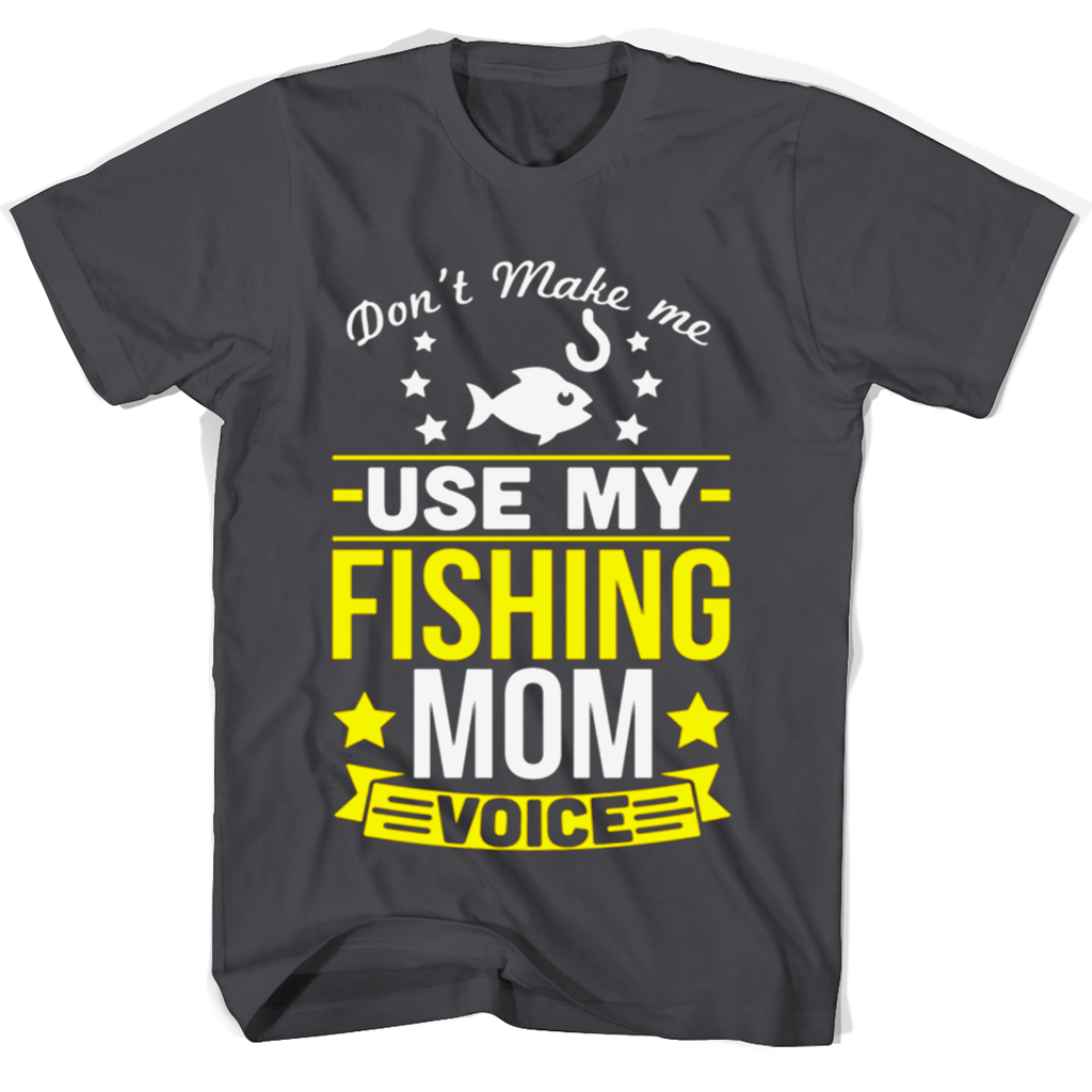 Funny Fishing Mom Voice T Shirts – Show Your Sense of Humor! Funny Fishing Mom Voice T Shirts – Show Your Sense of Humor!