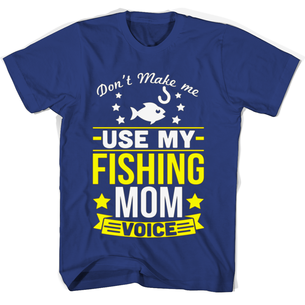 Funny Fishing Mom Voice T Shirts – Show Your Sense of Humor! Funny Fishing Mom Voice T Shirts – Show Your Sense of Humor!