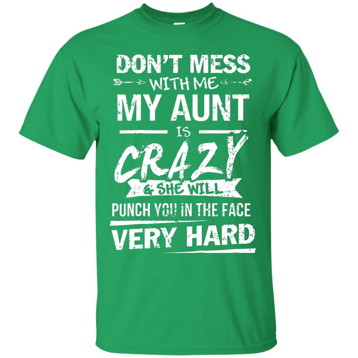 Dont Mess With Me My Aunt Is Crazy Shirts