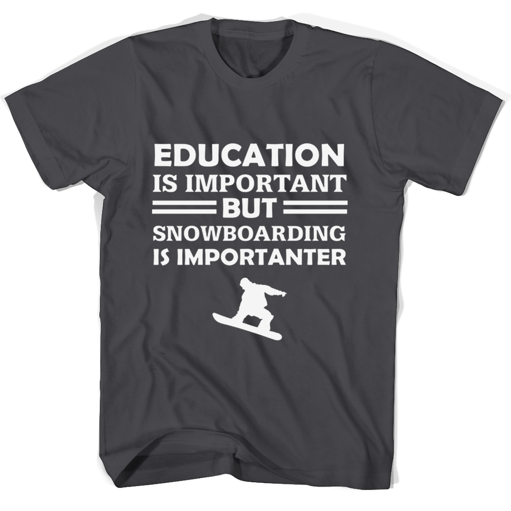 “Education Is Important But Snowboarding Is Importanter” T-Shirts – Show Your Love for Snowboarding! “Education Is Important But Snowboarding Is Importanter” T-Shirts – Show Your Love for Snowboarding!