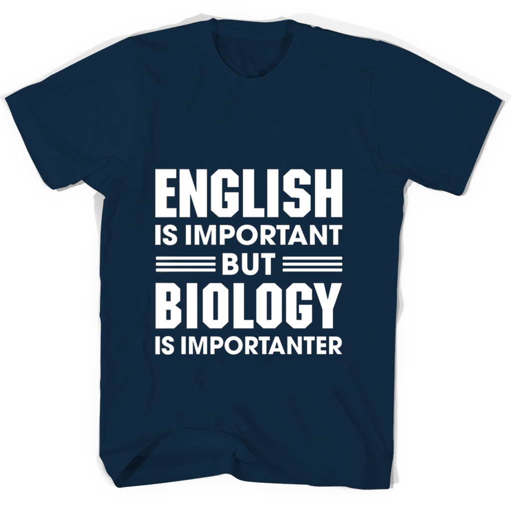 English Is Important But Biology Is Importanter T-Shirts: Show Your Support for Science! English Is Important But Biology Is Importanter T-Shirts: Show Your Support for Science!