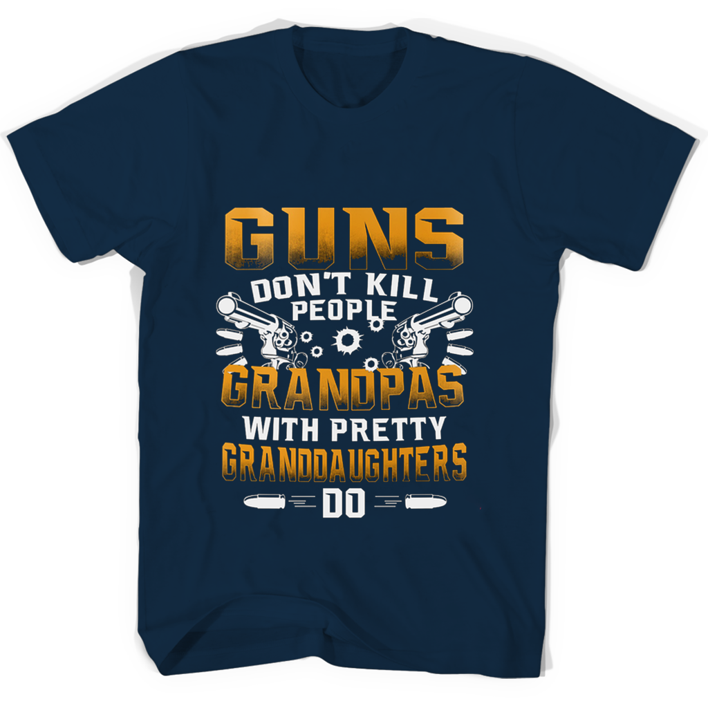Funny Grandpa T Shirt: “Guns Don’t Kill People Grandpas With Pretty Granddaughters Do” Funny Grandpa T Shirt: “Guns Don’t Kill People Grandpas With Pretty Granddaughters Do”