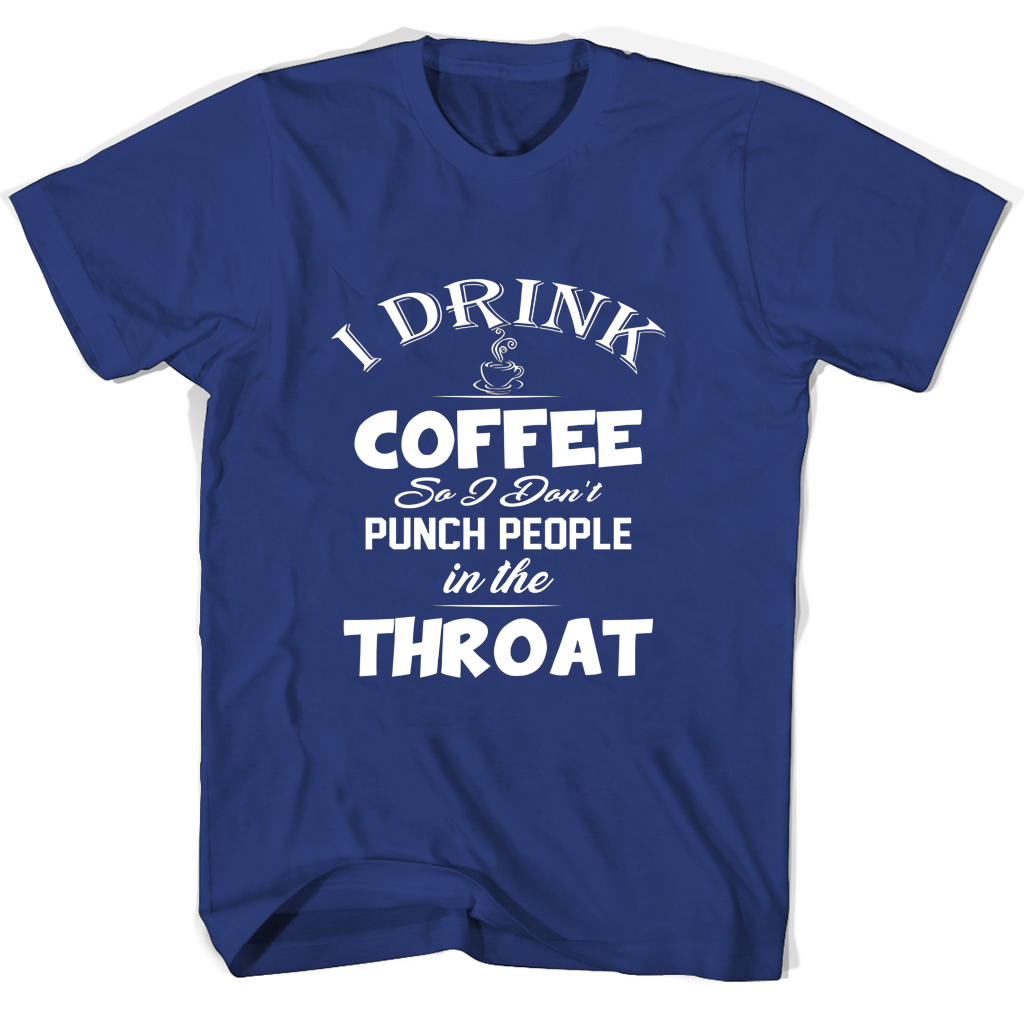 “Funny Coffee T-Shirt: I Drink Coffee So I Don’t Punch People” “Funny Coffee T-Shirt: I Drink Coffee So I Don’t Punch People”