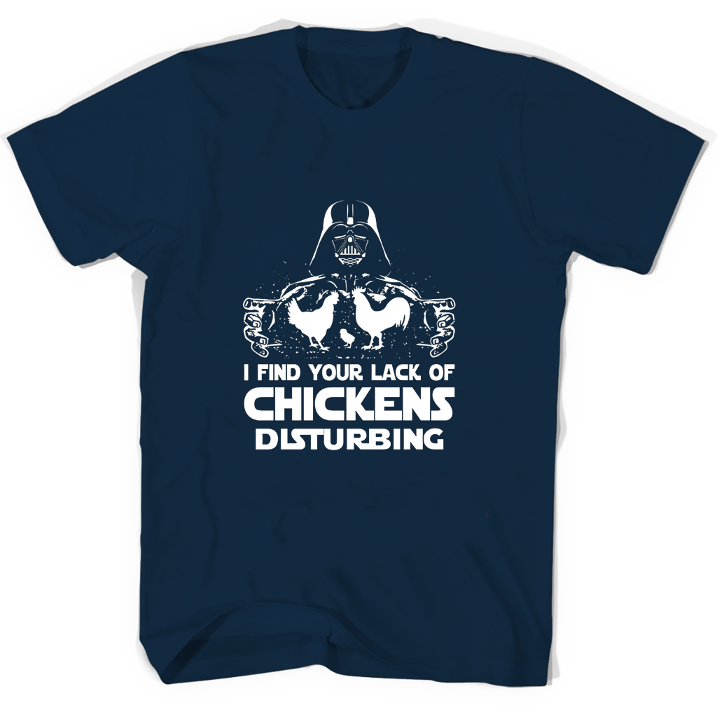 Funny “I Find Your Lack Of Chickens Disturbing” T-Shirts