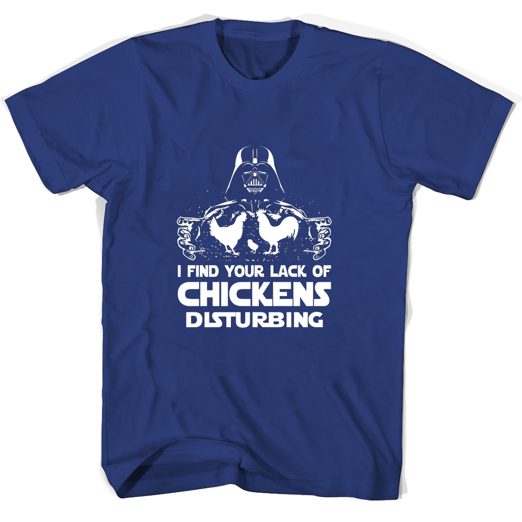 Funny “I Find Your Lack Of Chickens Disturbing” T-Shirts