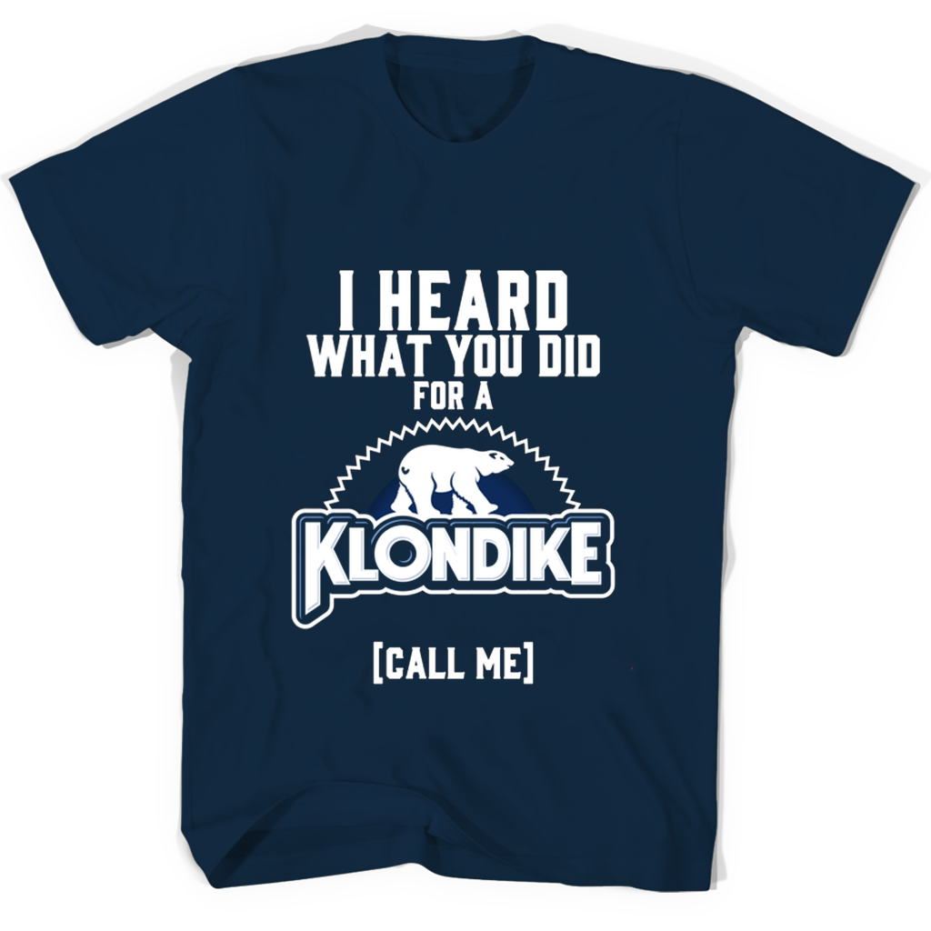 “Klondike Call Me T-Shirt: Show Your Appreciation with Style” “Klondike Call Me T-Shirt: Show Your Appreciation with Style”