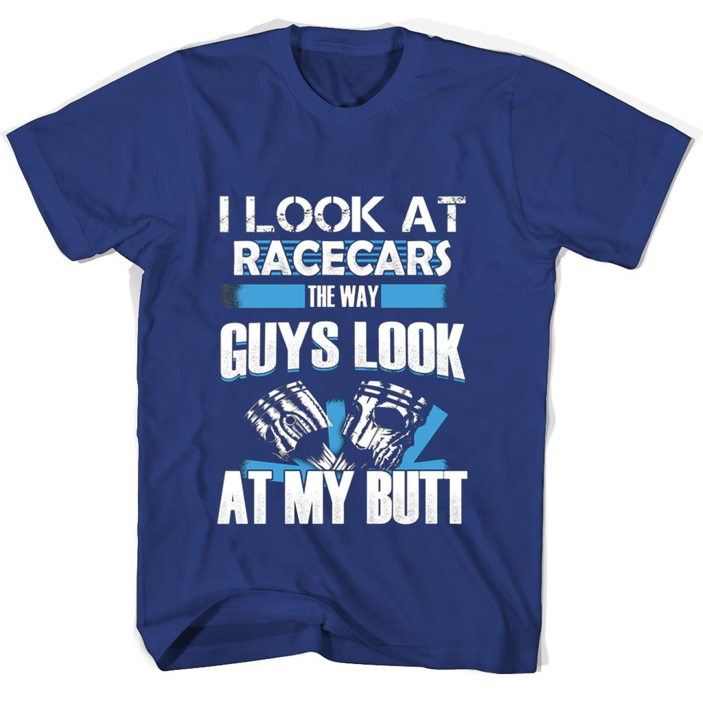 “Funny T-Shirt for Women: I Look At Racecars The Way Guys Look At My Butt” “Funny T-Shirt for Women: I Look At Racecars The Way Guys Look At My Butt”