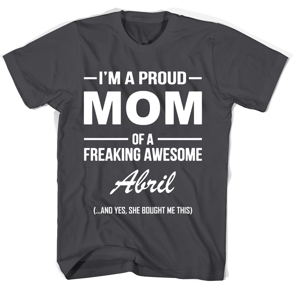 “Abril Mother’s Day T-Shirt: Proud Mom of an Awesome Kid”