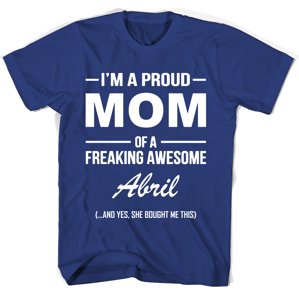 “Abril Mother’s Day T-Shirt: Proud Mom of an Awesome Kid”