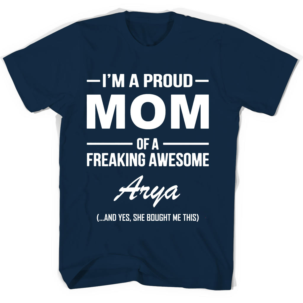 “Proud Mom of Freaking Awesome Arya T-Shirt: Perfect Mother’s Day Gift”