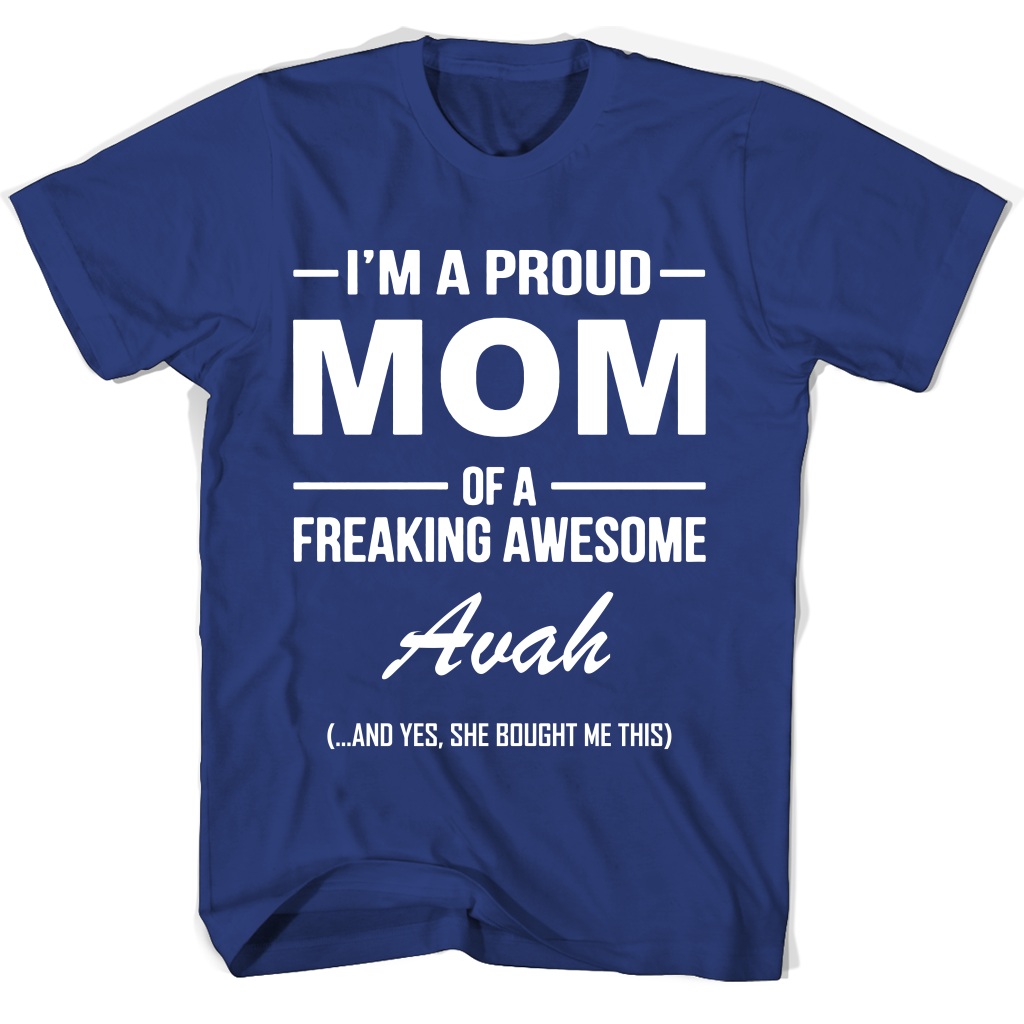 “Proud Mom of Freaking Awesome Avah T-Shirt – Perfect Mother’s Day Gift” “Proud Mom of Freaking Awesome Avah T-Shirt – Perfect Mother’s Day Gift”