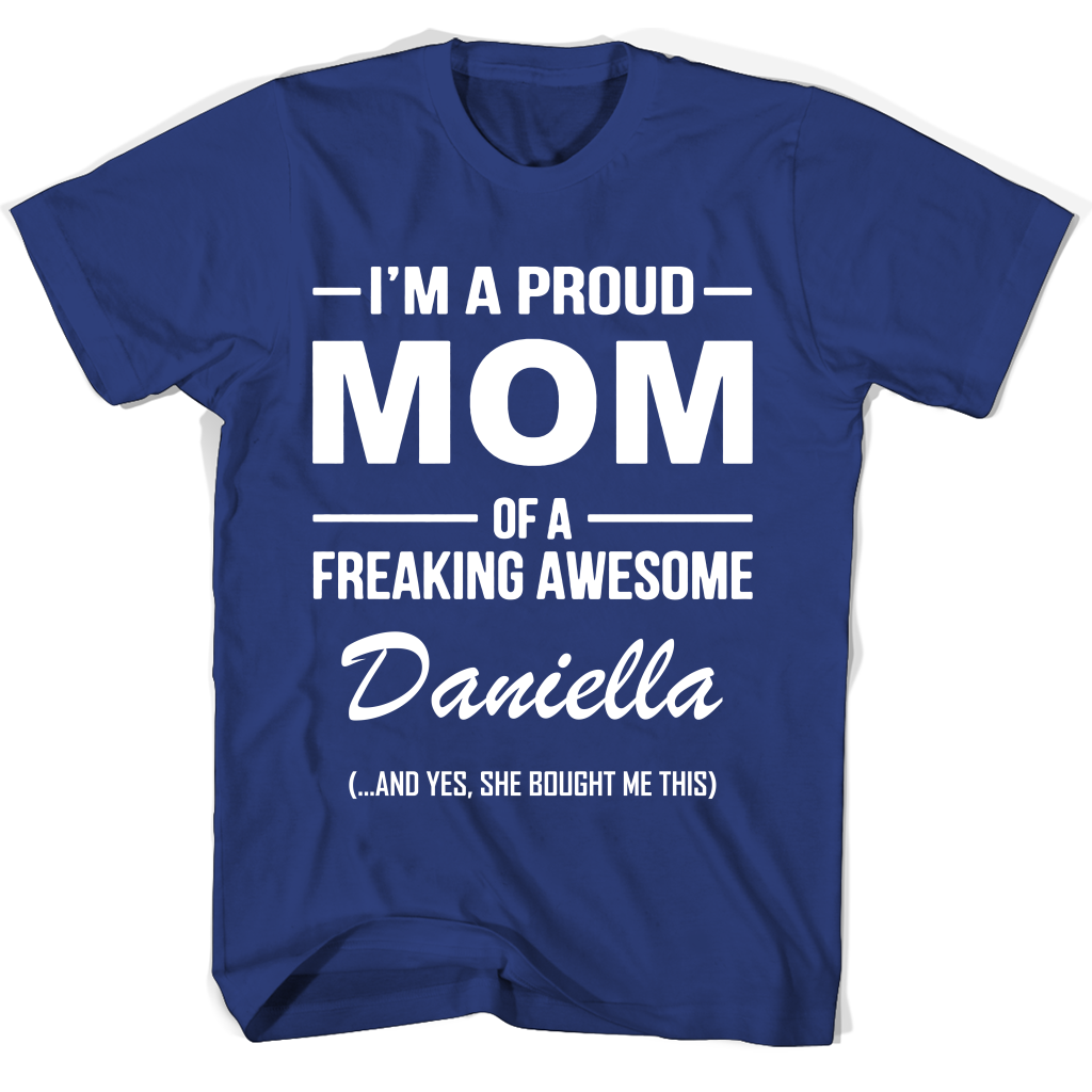 “Proud Mom of Freaking Awesome Daniella T-Shirt: Perfect Mother’s Day Gift” “Proud Mom of Freaking Awesome Daniella T-Shirt: Perfect Mother’s Day Gift”