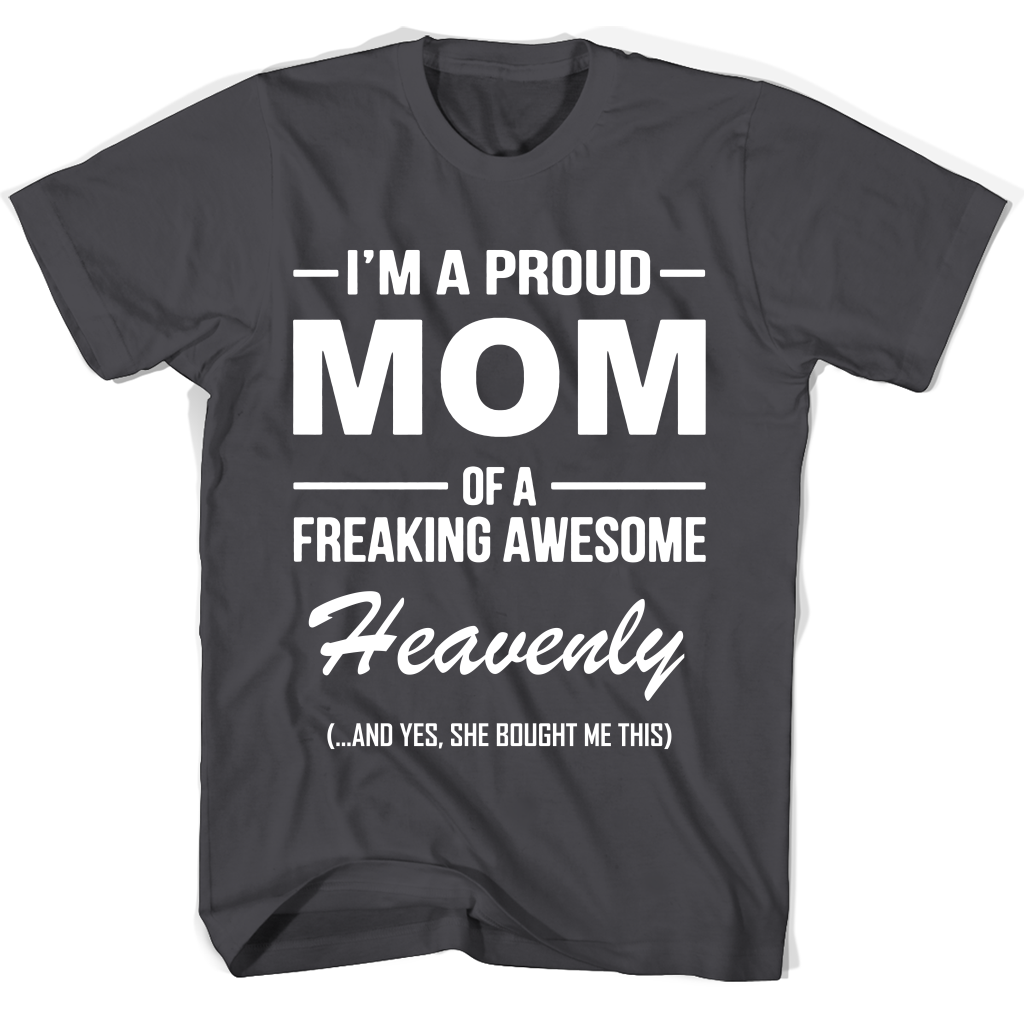 “Proud Mom of Freaking Awesome Heavenly Mother Day T-Shirt” “Proud Mom of Freaking Awesome Heavenly Mother Day T-Shirt”