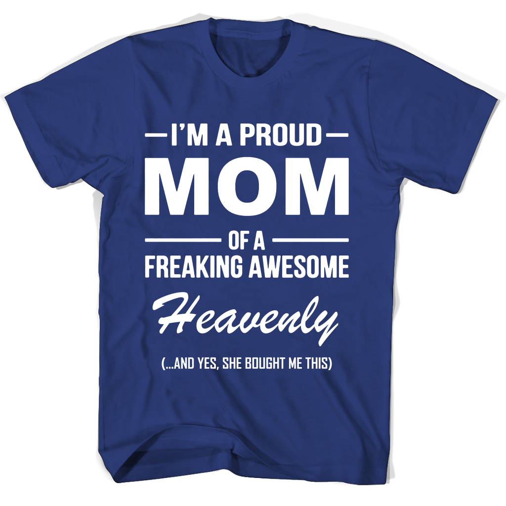 “Proud Mom of Freaking Awesome Heavenly Mother Day T-Shirt” “Proud Mom of Freaking Awesome Heavenly Mother Day T-Shirt”