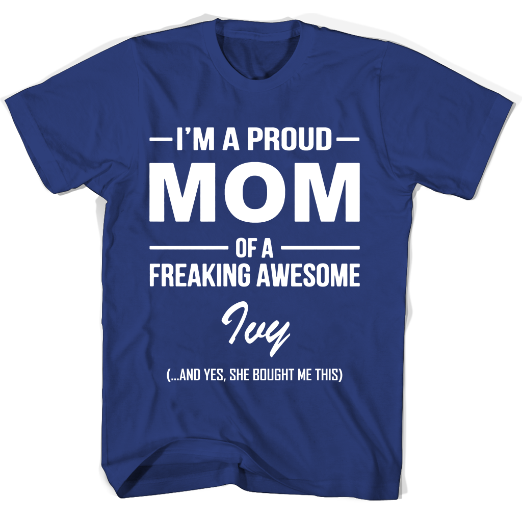“I’m A Proud Mom Of A Freaking Awesome Ivy Mother’s Day T-Shirt”