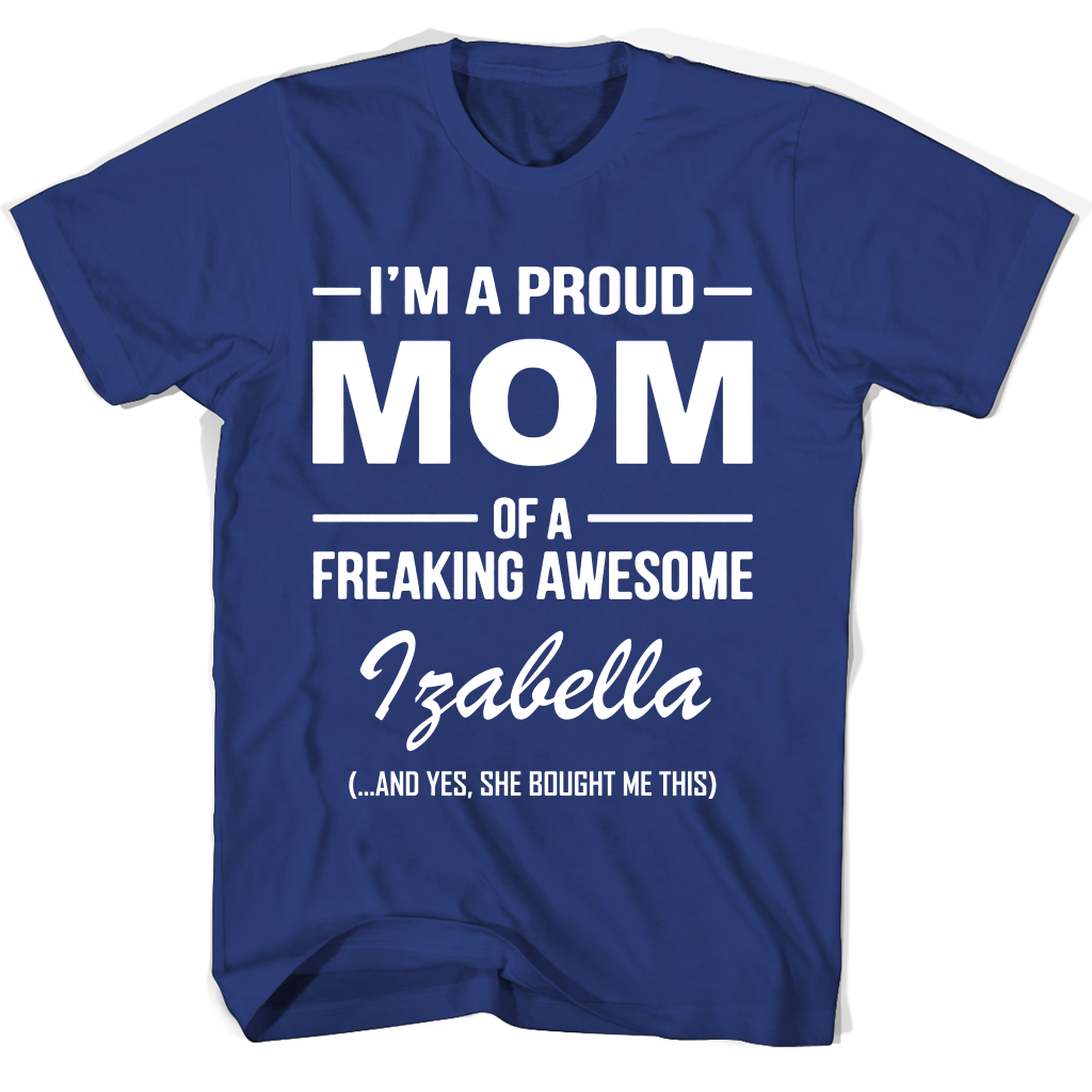 “Izabella Mom T-Shirt: Proud Mom of an Awesome Kid!” “Izabella Mom T-Shirt: Proud Mom of an Awesome Kid!”
