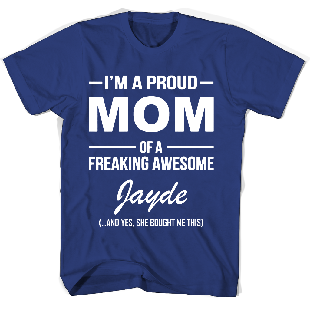 “Proud Mom of Freaking Awesome Jayde T-Shirt – Perfect Mother’s Day Gift”