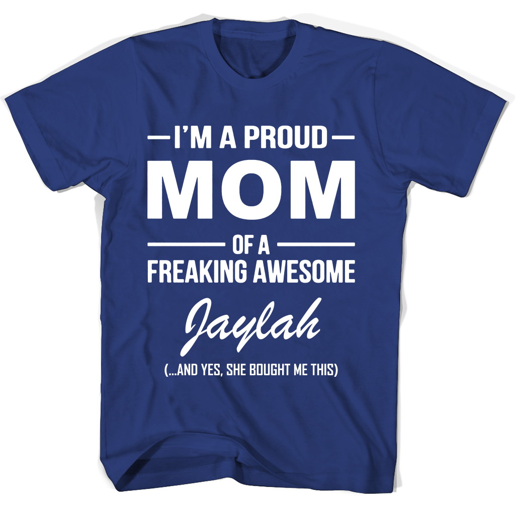 “Proud Mom of Freaking Awesome Jaylah T-Shirt – Perfect Mother’s Day Gift” “Proud Mom of Freaking Awesome Jaylah T-Shirt – Perfect Mother’s Day Gift”
