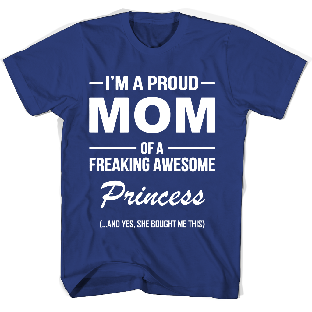 “Proud Mom of Freaking Awesome Princess T-Shirt – Perfect for Mother’s Day!” “Proud Mom of Freaking Awesome Princess T-Shirt – Perfect for Mother’s Day!”