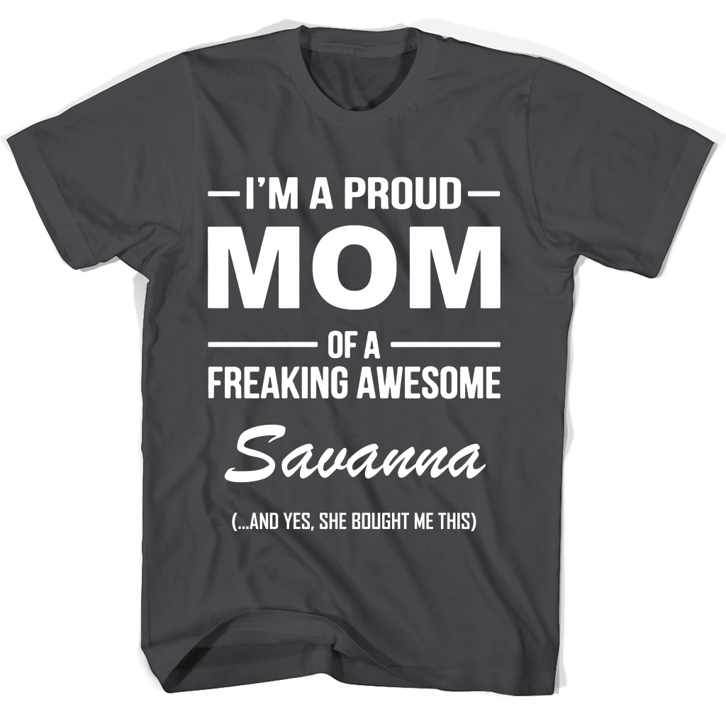 “Proud Mom of Freaking Awesome Savanna T-Shirt: Perfect Mother’s Day Gift” “Proud Mom of Freaking Awesome Savanna T-Shirt: Perfect Mother’s Day Gift”