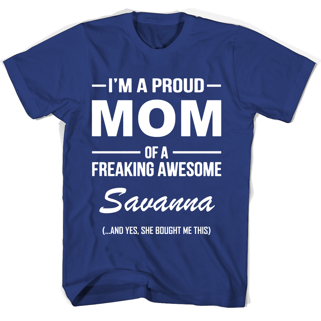 “Proud Mom of Freaking Awesome Savanna T-Shirt: Perfect Mother’s Day Gift” “Proud Mom of Freaking Awesome Savanna T-Shirt: Perfect Mother’s Day Gift”