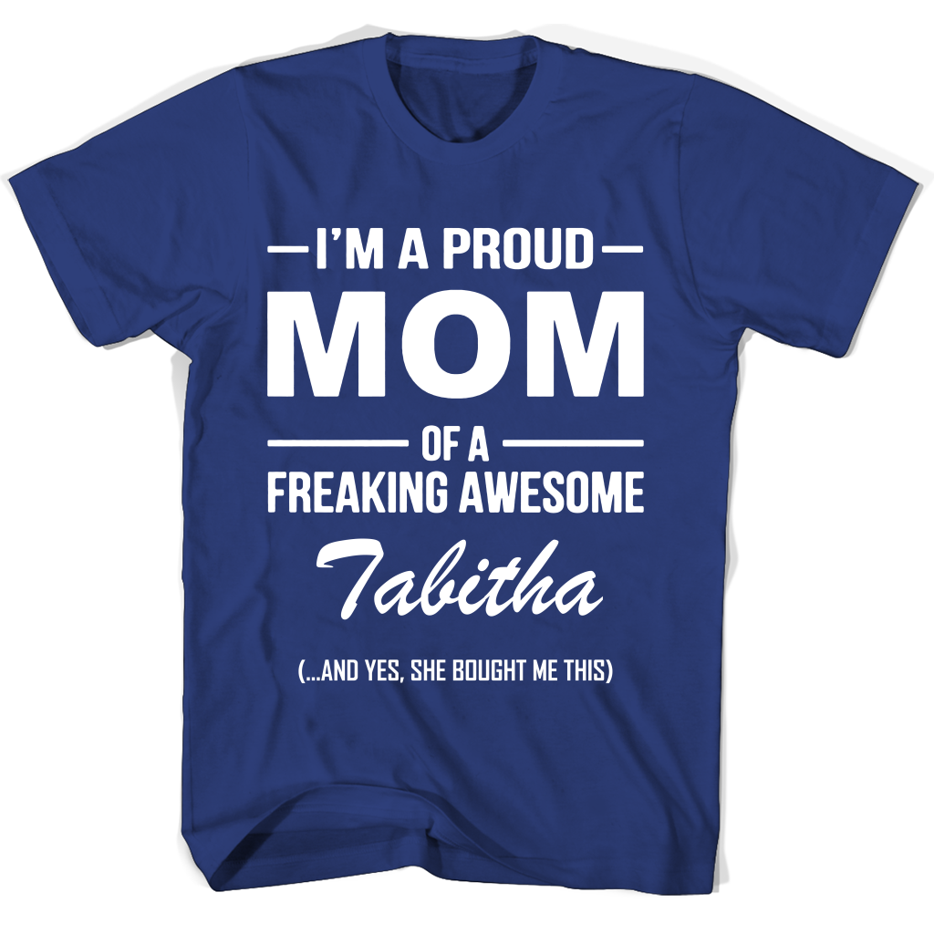 “Proud Mom Tabitha T-Shirt: Perfect Mother’s Day Gift!” “Proud Mom Tabitha T-Shirt: Perfect Mother’s Day Gift!”