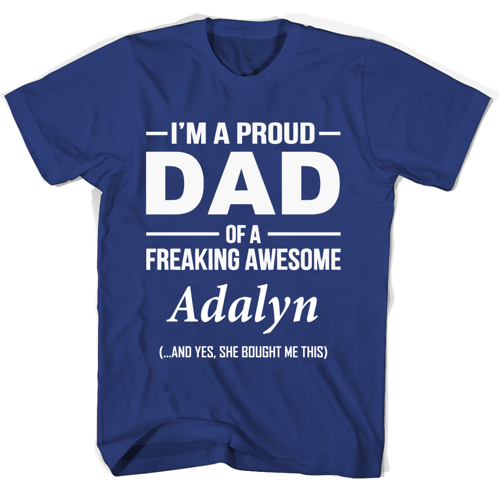 “Proud Dad of Adalyn T-Shirt: Show Off Your Awesome Kid!”