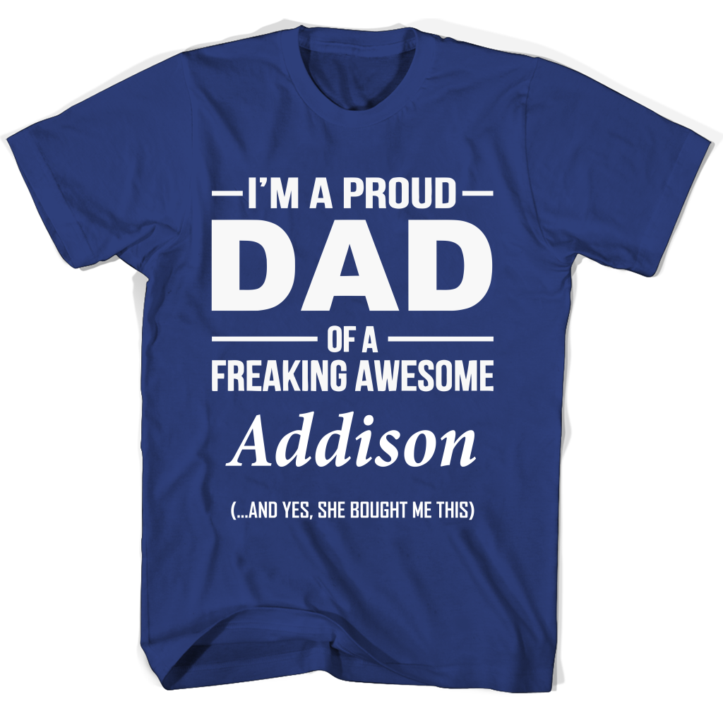 “Proud Dad of an Awesome Addison T-Shirt – Show Your Love!”