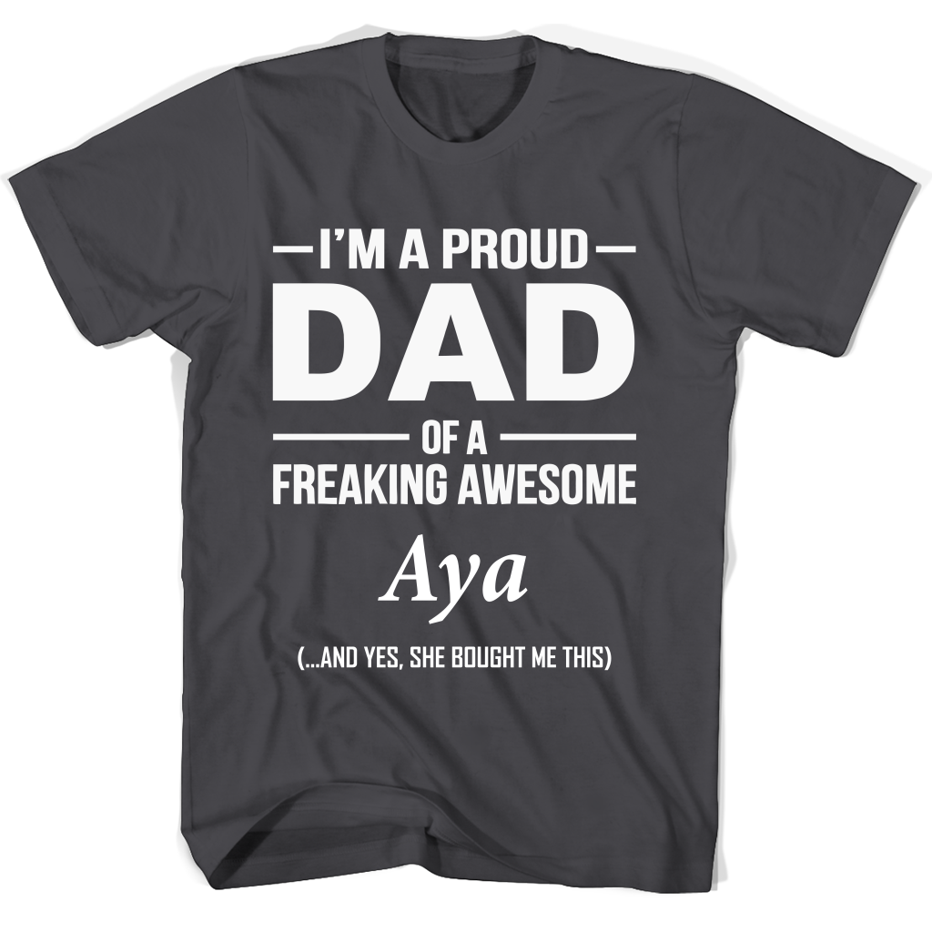 “Proud Dad of Freaking Awesome Aya T-Shirt: Show Your Love!” “Proud Dad of Freaking Awesome Aya T-Shirt: Show Your Love!”