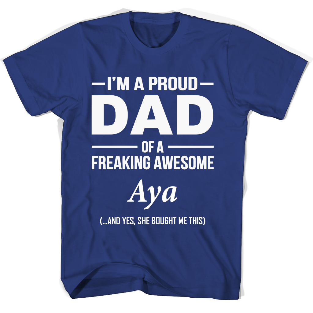 “Proud Dad of Freaking Awesome Aya T-Shirt: Show Your Love!” “Proud Dad of Freaking Awesome Aya T-Shirt: Show Your Love!”