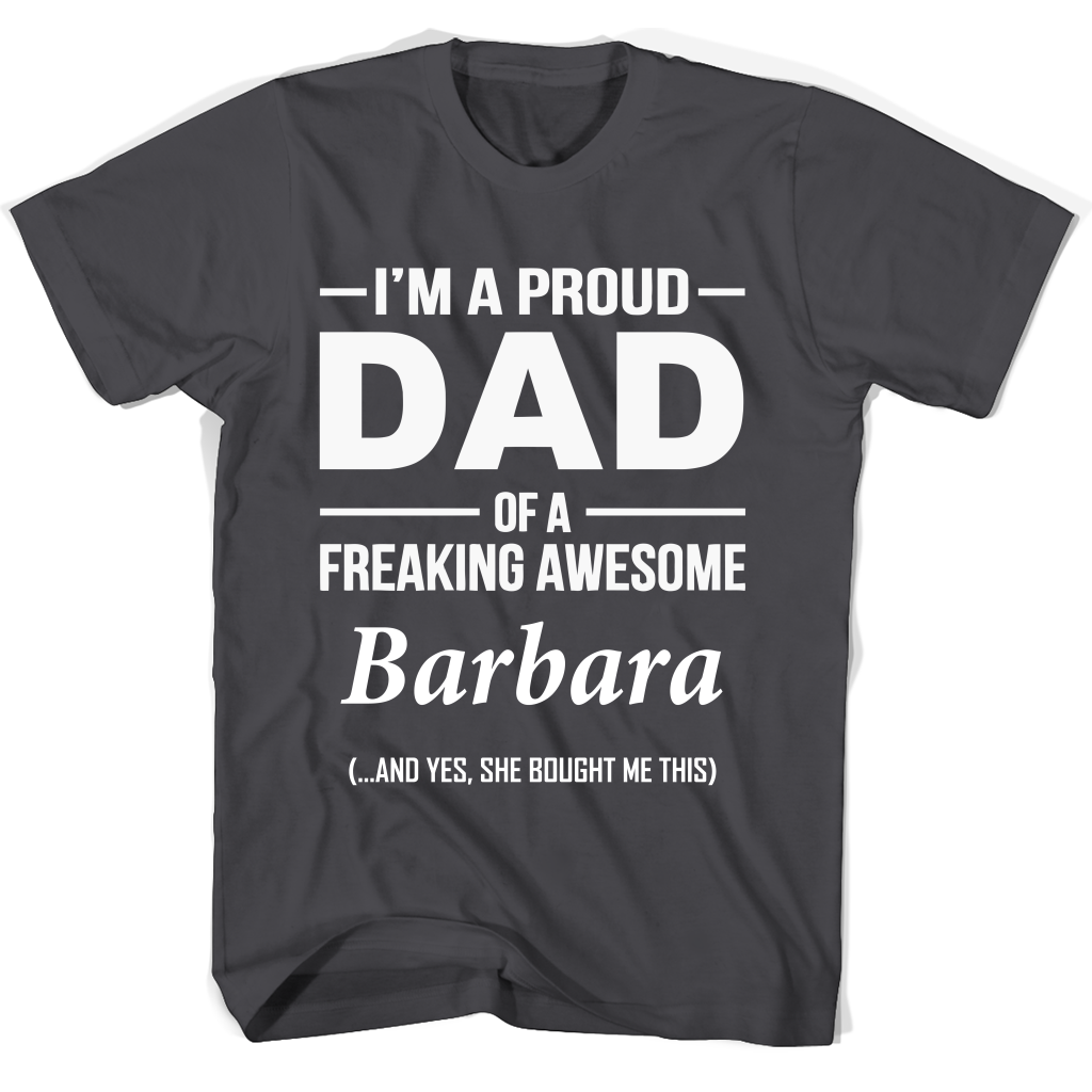 “Proud Dad of Freaking Awesome Barbara T-Shirt – Show Your Love!” “Proud Dad of Freaking Awesome Barbara T-Shirt – Show Your Love!”