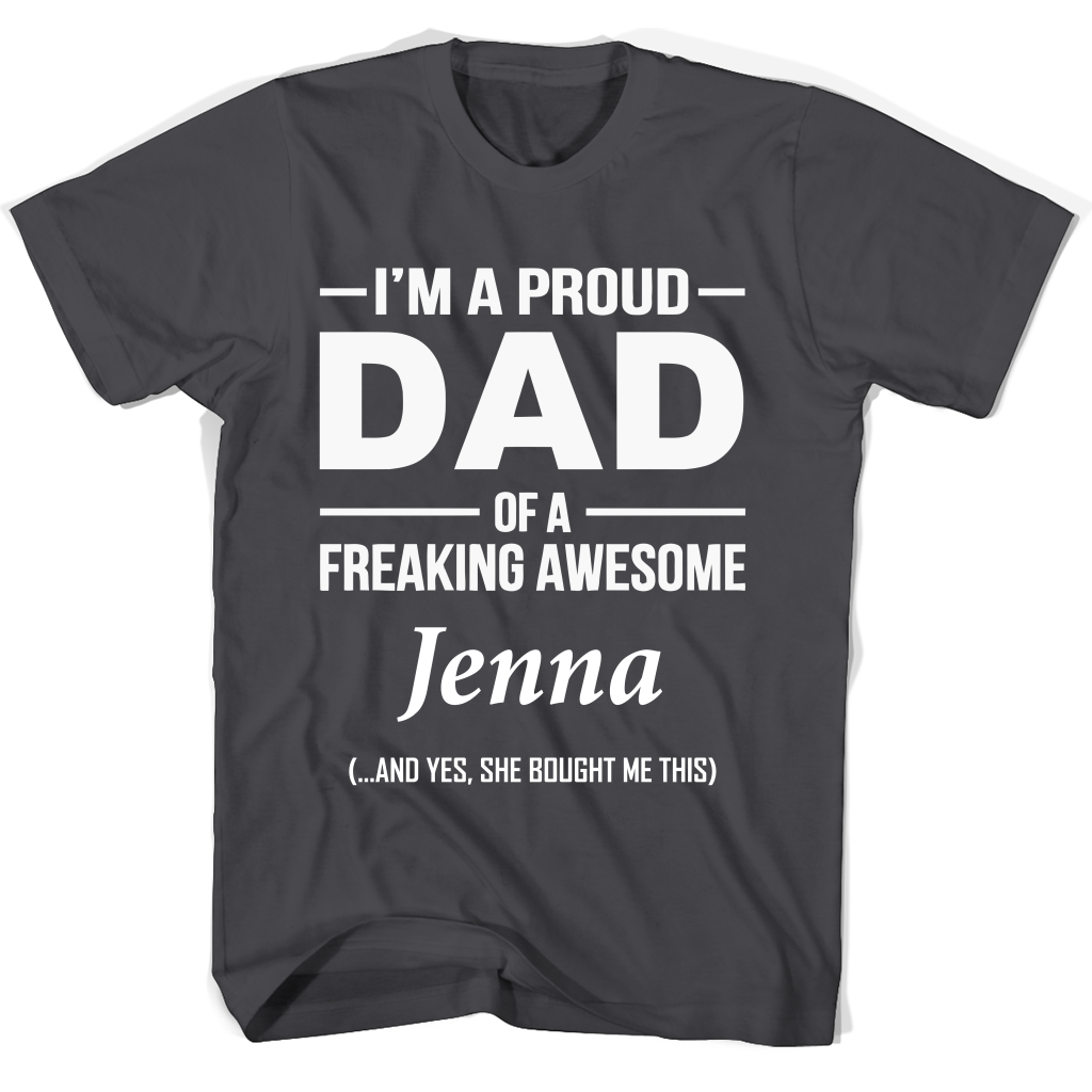 “Proud Dad of Freaking Awesome Jenna T-Shirt: Show Your Love!”