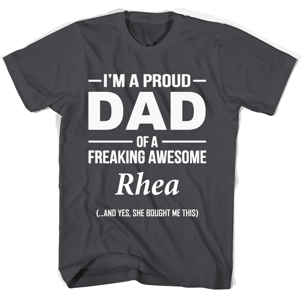 I’m A Pround Dad Of A Freaking Awesome Rhea T Shirts