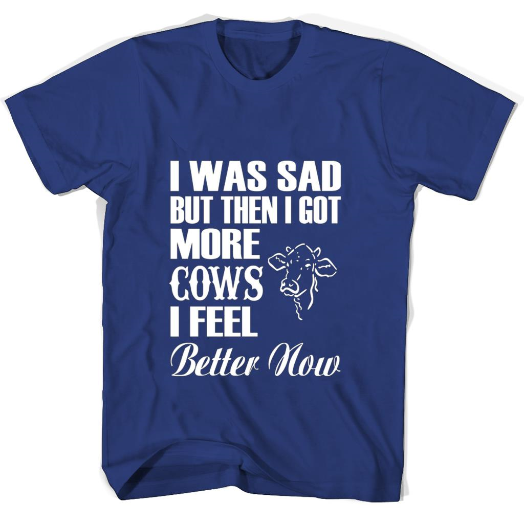 “I Was Sad Until I Got More Cows T-Shirt – Feel Better Now!”
