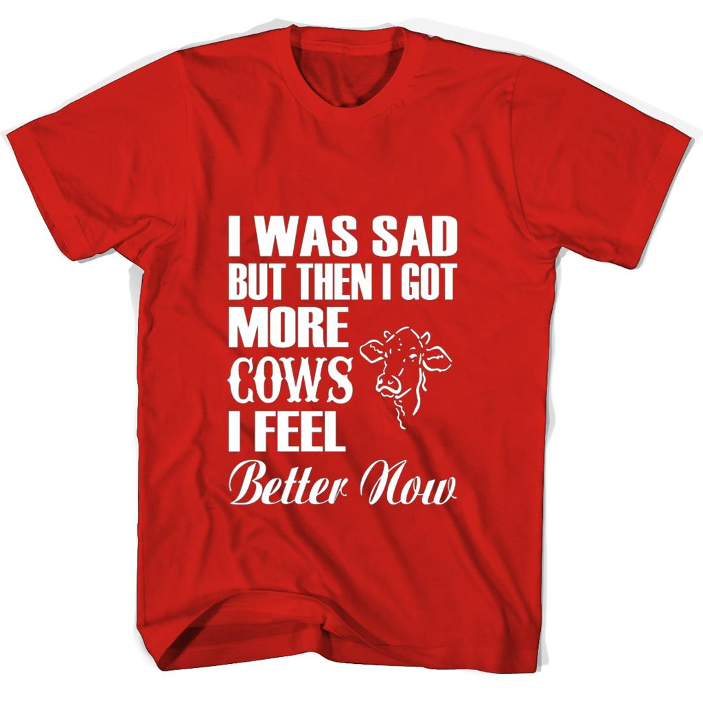 “I Was Sad Until I Got More Cows T-Shirt – Feel Better Now!”