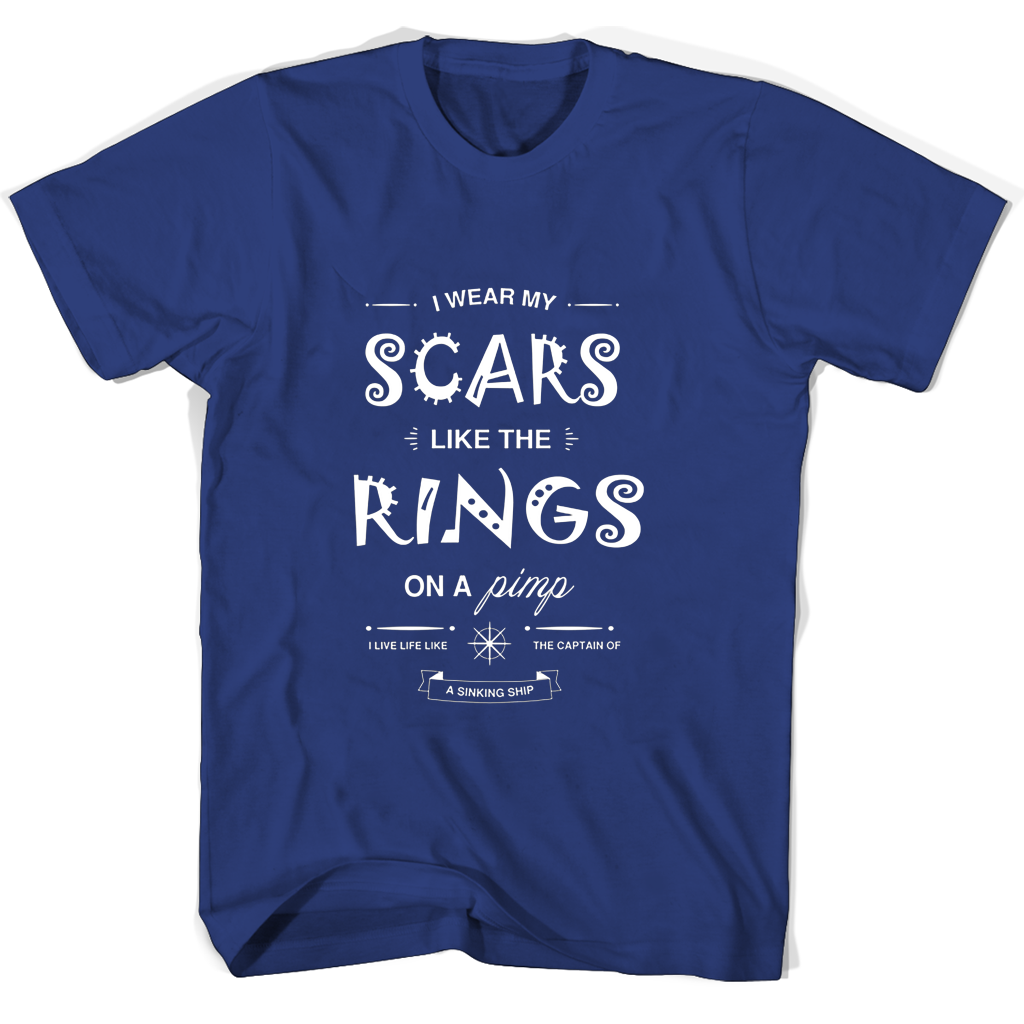 “I Wear My Scars Like a Pimp’s Rings T-Shirt” “I Wear My Scars Like a Pimp’s Rings T-Shirt”