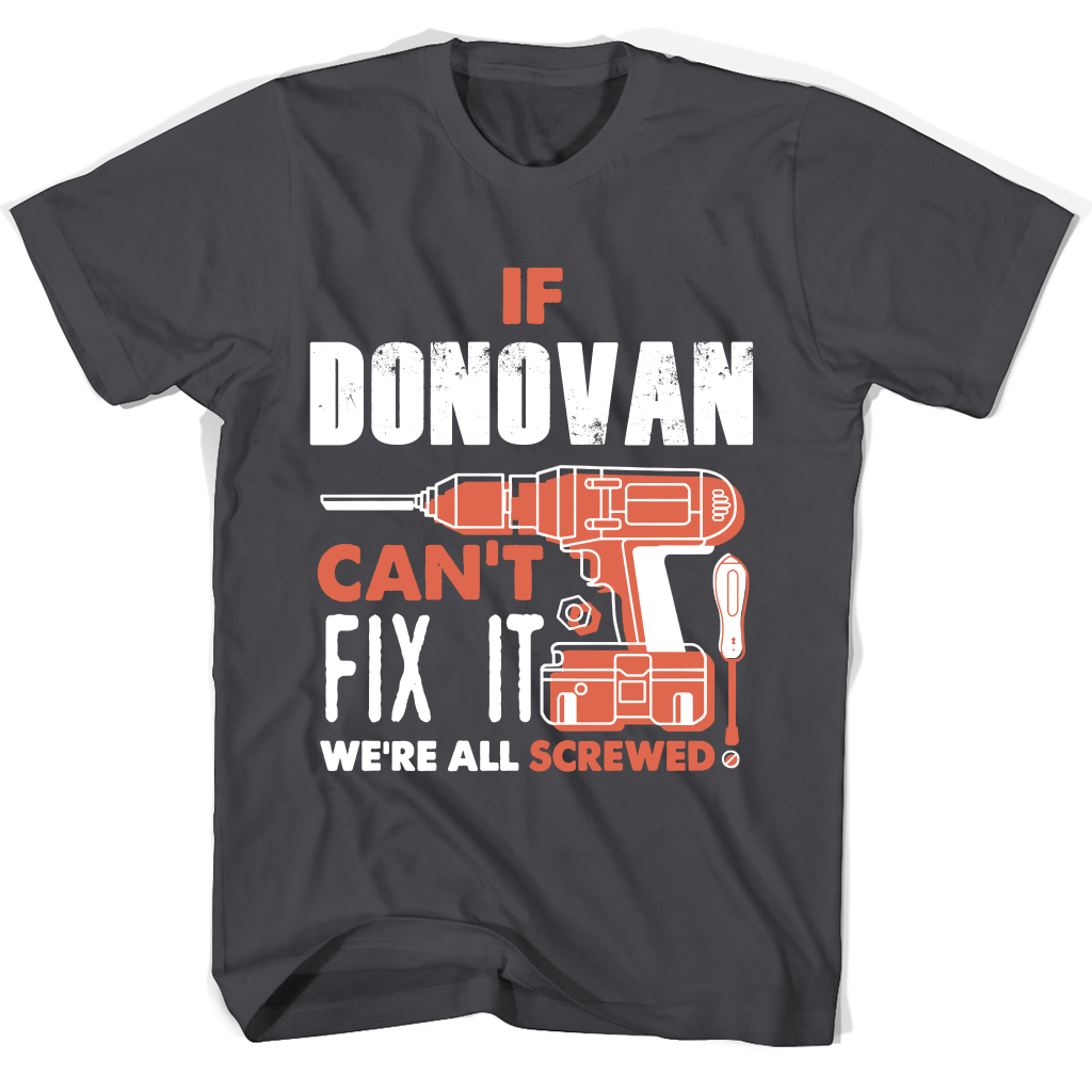 If Donovan Can’t Fix It We’re All Screwed T Shirts If Donovan Can’t Fix It We’re All Screwed T Shirts