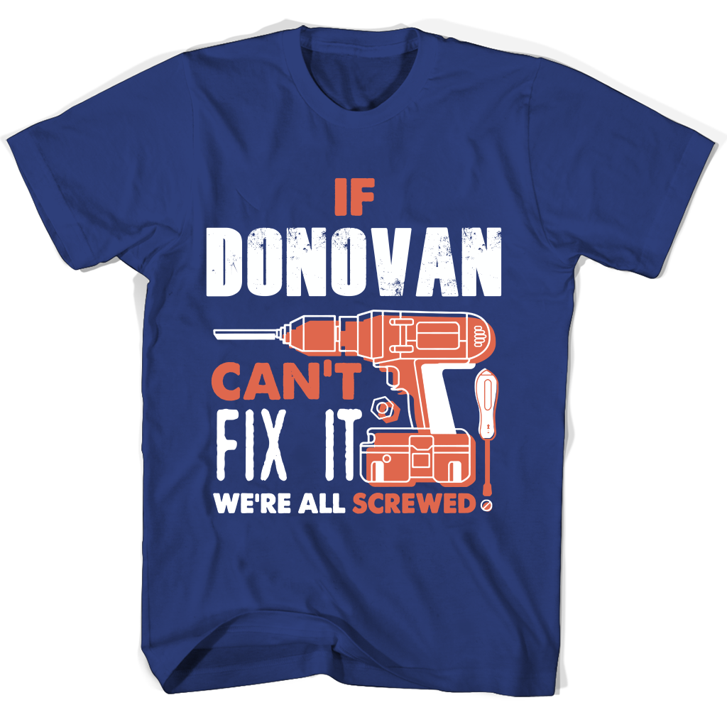 If Donovan Can’t Fix It We’re All Screwed T Shirts If Donovan Can’t Fix It We’re All Screwed T Shirts